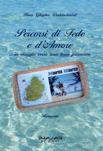 Percorsi di fede e d'amore. In viaggio verso una terra promessa - Hans Ghigher Derletschteisil - copertina