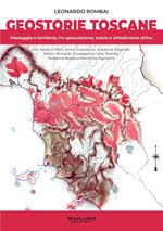 Geostorie Toscane. Paesaggio e territorio, fra speculazione, tutela e cittadinanza attiva