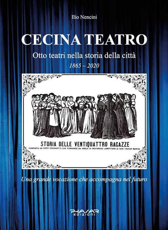 Cecina teatro. Otto teatri nella storia della città (1865-2020) - Ilio Nencini - copertina