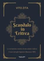 Scandalo in Eritrea. La tormentata nascita di una colonia Italiana. Il caso Livraghi-Cagnassi (Massaua 1891)