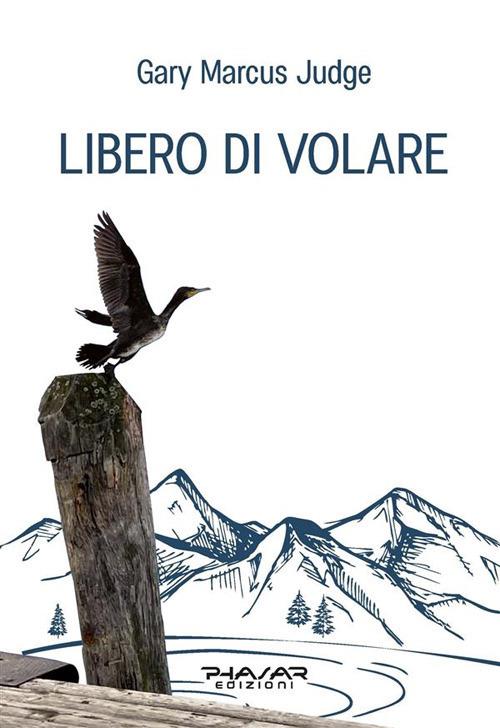 Libero di volare - Gary Marcus Judge - ebook