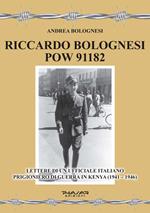 Riccardo Bolognesi POW 91182. Lettere di un Ufficiale italiano prigioniero di guerra in Kenya (1941–1946)