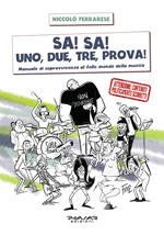 Sa! Sa! Uno, due, tre, prova!. Manuale di sopravvivenza al folle mondo della musica