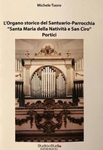 L' organo storico del Santuario-Parrocchia «Santa Maria della Natività e San Ciro». Portici