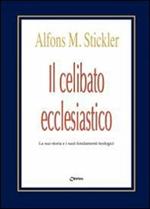 Il celibato ecclesiastico. La sua storia e i suoi fondamenti teologici