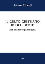 Il culto cristiano in Occidente (per una teologia liturgica)