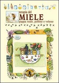 Terapia del miele. Pappa reale, polline e veleno - copertina