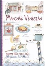 Mangnàr venesiàn. Quaderno delle ricette della Serenissima Repubblica