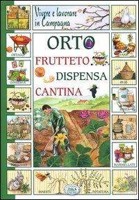 Vivere e lavorare in campagna. Orto frutteto dispensa cantina - copertina