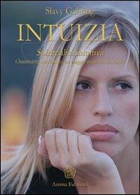 Intuizia. Spiritualità intuitiva. Channeling medianico, un viaggio multidimensionale - Slavy Gehring - copertina