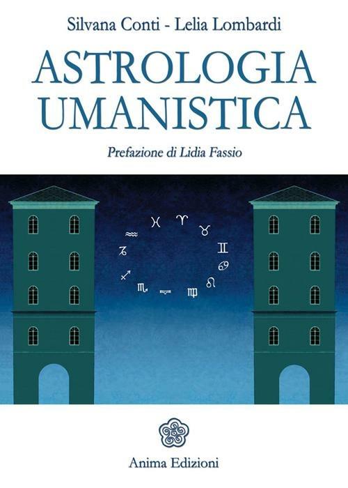 Astrologia umanistica - Silvana Conti,Lelia Lombardi - copertina