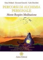 Percorsi di alchimia personale. Mente respiro meditazione