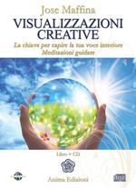 Visualizzazioni creative. La chiave per capire la tua voce interiore. Meditazioni guidate. Con CD Audio