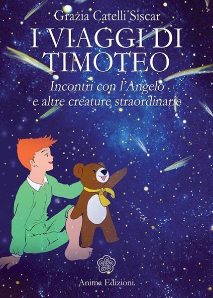 I viaggi di Timoteo. Incontri con l'angelo e altre creature straordinarie - Grazia Catelli Siscar - copertina