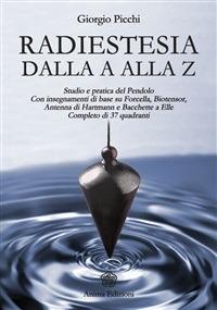 Radiestesia dalla A alla Z - Giorgio Picchi - ebook