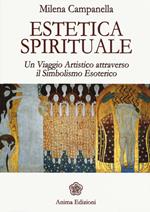 Estetica spirituale. Un viaggio artistico attraverso il simbolismo esoterico