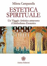 Estetica spirituale. Un viaggio artistico attraverso il simbolismo esoterico