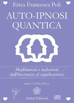 Auto-ipnosi quantica. Meditazioni e induzioni, dall'inconscio al superconscio. Con 2 CD Audio