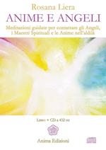 Anime e angeli. Meditazioni guidate per contattare gli angeli, i maestri spirituali e le anime nell'aldilà. Con CD Audio