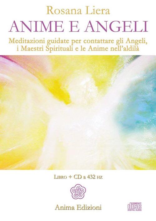 Anime e angeli. Meditazioni guidate per contattare gli angeli, i maestri spirituali e le anime nell'aldilà. Con CD Audio - Rosana Liera - copertina