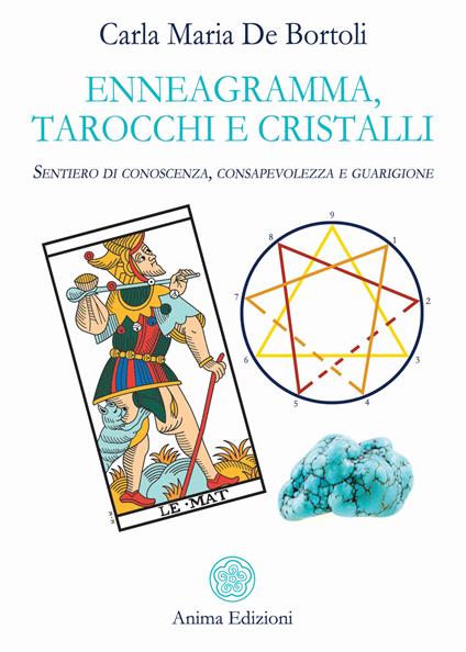 Enneagramma, tarocchi e cristalli. Sentiero di conoscenza, consapevolezza e guarigione - Carla Maria De Bortoli - copertina