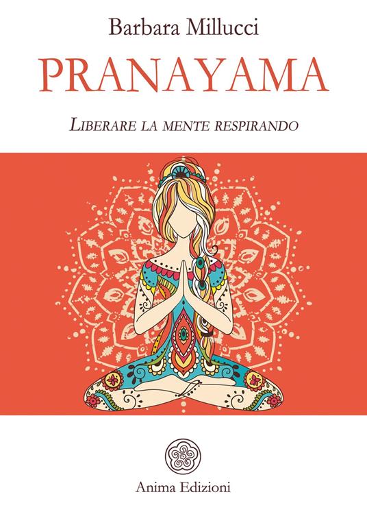 Pranayama. Liberare la mente respirando - Barbara Millucci - copertina