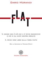 Flat. Il mondo non è ciò che vi è stato raccontato o ciò in cui avete sempre creduto