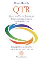 QTR. Quantum touch releasing. Ufficio semplificazione affari complessi. Una tecnica meditativa che semplifica la tua vita