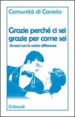 Grazie perché ci sei grazie per come sei. Amarsi con le nostre differenze