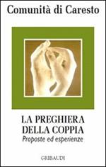 Preghiera della coppia. Proposte ed esperienze