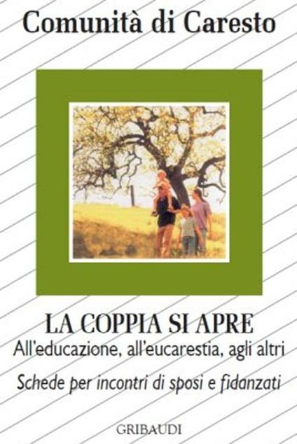 La coppia si apre. All'educazione, all'eucarestia, agli altri. Schede per incontri di sposi e fidanzati - copertina