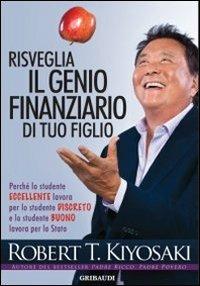 Risveglia il genio finanziario di tuo figlio - Robert T. Kiyosaki - copertina