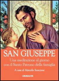 San Giuseppe. Una meditazione al giorno con il Santo Pratono della fa miglia - copertina