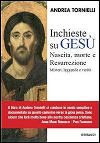 Inchieste su Gesù. Nascita, morte e resurrezione - Andrea Tornielli - copertina