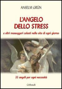 L' angelo dello stress e altri messaggeri celesti nella vita di ogni giorno - Anselm Grün - copertina