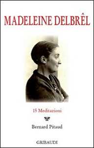 Libro Madeleine Delbrêl. 15 meditazioni Bernard Pitaud