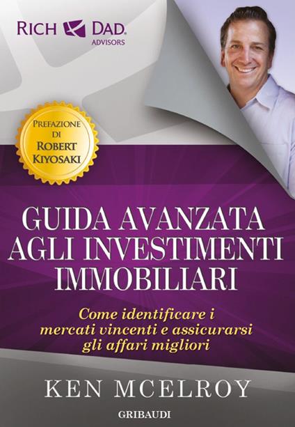 Guida avanzata agli investimenti immobiliari. Come identificare i mercati vincenti e assicurarsi gli affari migliori - Ken McElroy - copertina