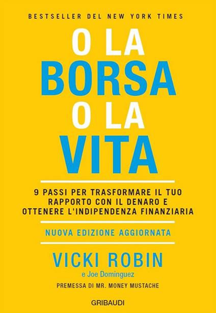 O la borsa o la vita. 9 passi per trasformare il tuo rapporto con il denaro e ottenere l'indipendenza finanziaria. Nuova ediz. - Vicki Robin,Joe Dominguez - copertina