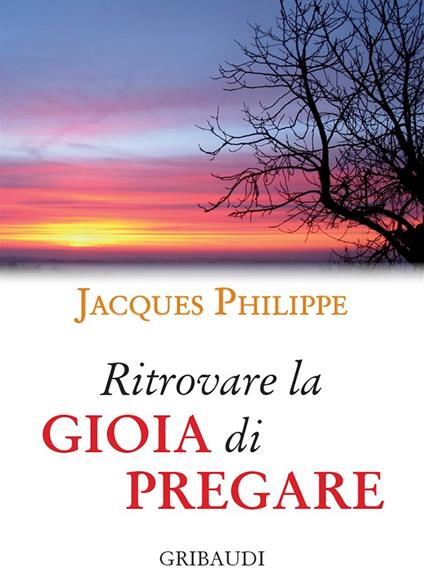 Ritrovare la gioia di pregare - Jacques Philippe - copertina