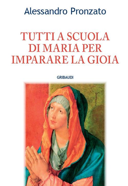 Tutti a scuola di Maria per imparare la gioia - Alessandro Pronzato - copertina