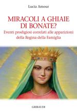 Miracoli a Ghiaie di Bonate? Eventi prodigiosi correlati alle apparizioni della Regina della Famiglia