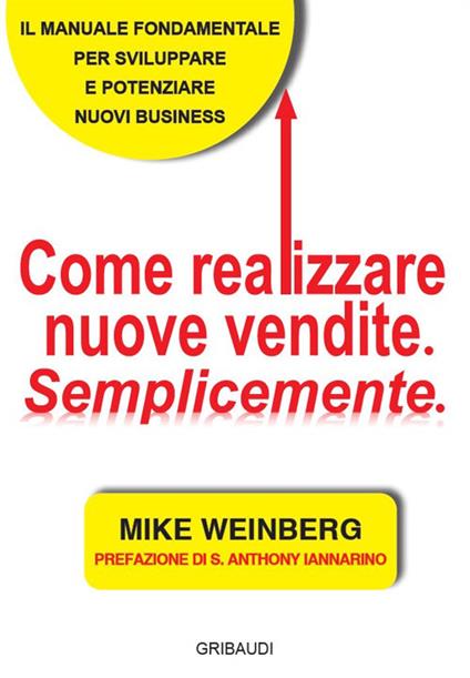 Come realizzare nuove vendite. Semplicemente - Mike Weinberg - copertina