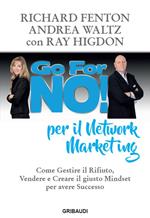 Go for no! per il network marketing. Come gestire il rifiuto, vendere e creare il giusto mindset per avere successo