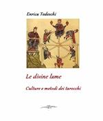 Le divine lame. culture e metodi dei tarocchi