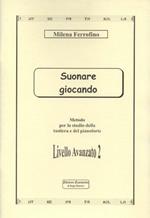 Suonare giocando. Corso avanzato. Vol. 2: Metodo per lo studio della tastiera e del pianoforte.