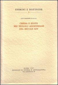 Chiesa e Stato nei teologi agostiniani del secolo XIV - Ugo Mariani - copertina