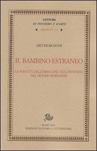 Il bambino estraneo. La nascita dell'immagine dell'infanzia nel mondo borghese - Dieter Richter - copertina