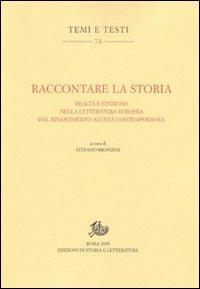 Raccontare la storia. Realtà e finzione nella letteratura europea dal Rinascimento all'età contemporanea - copertina