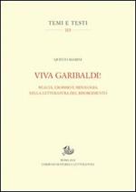 Viva Garibaldi! Realtà, eroismo e mitologia nella letteratura del Risorgimento