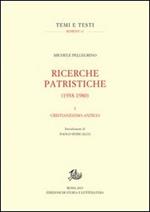 Ricerche patristiche (1938-1980). Vol. 1: Cristianesimo antico